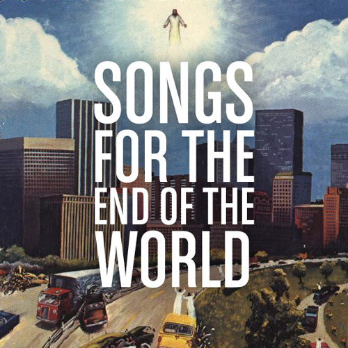 songs for the end of the world