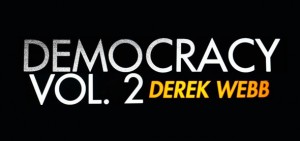 derek webb democracy volume 2