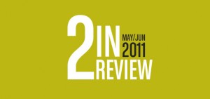 2 in review: may/june 2011
