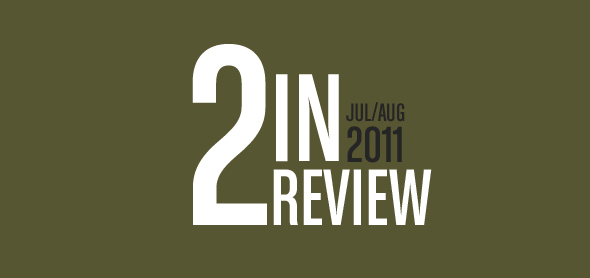 2 in review: july/august 2011