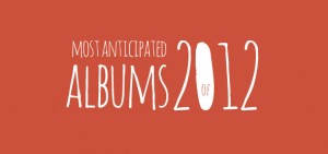 most anticipated albums 2012