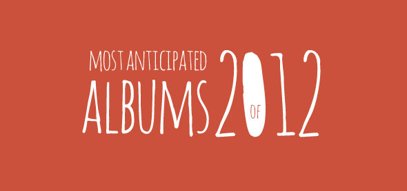most anticipated albums 2012
