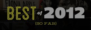 best albums of 2012 (so far)