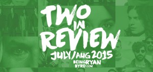 two in review: july/august 2015