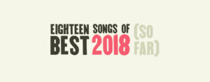 best songs of 2018 so far