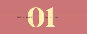 Two in Review January/February 2019