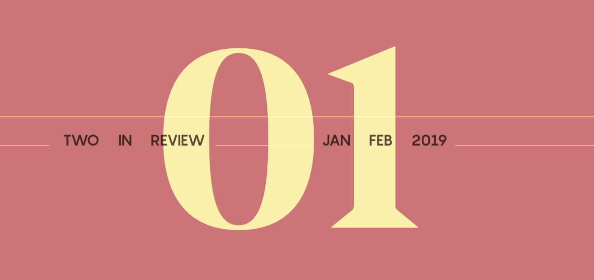 Two in Review January/February 2019