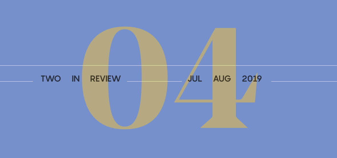 Two in Review July/August 2019