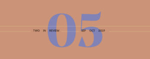 Two in Review September/October 2019