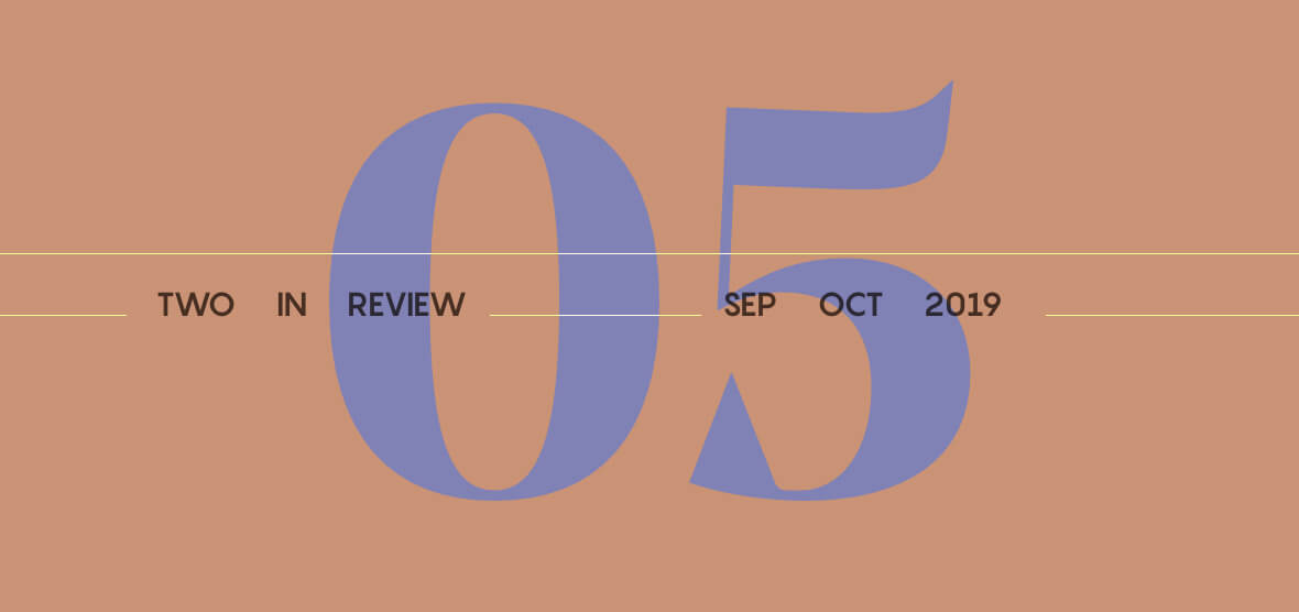 Two in Review September/October 2019