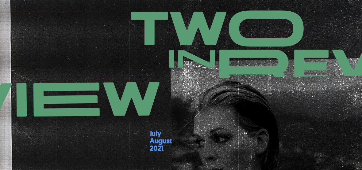 Two in Review July/August 2021