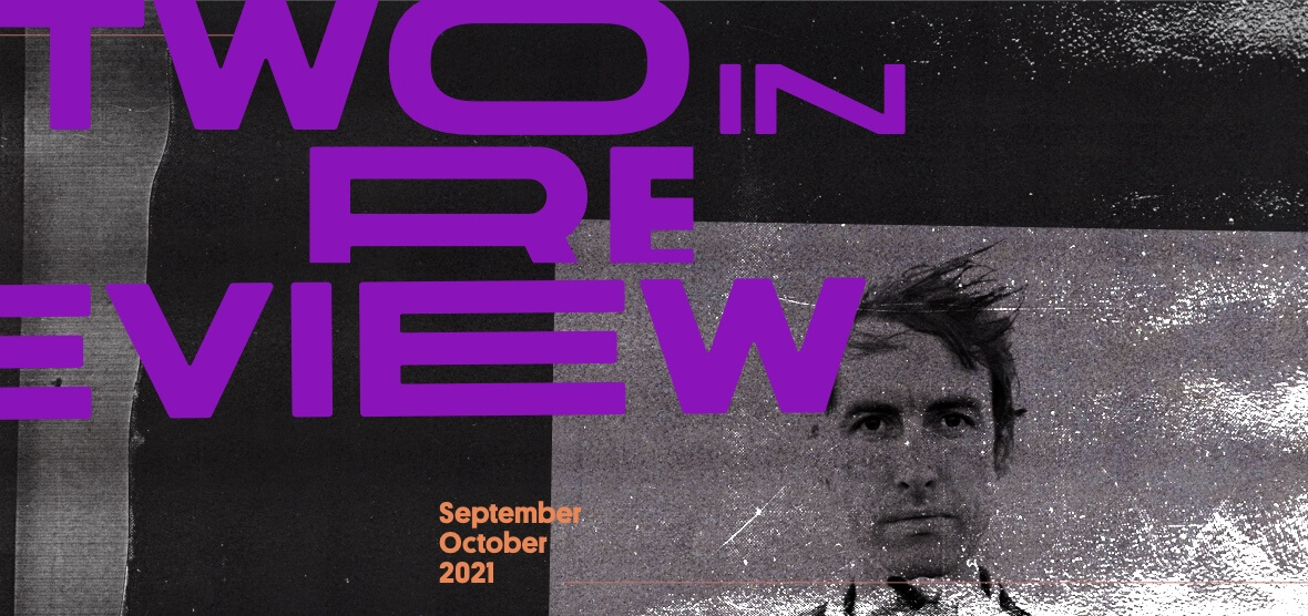 Two in Review September/October 2021