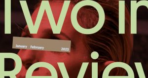 Two in Review January/February 2023