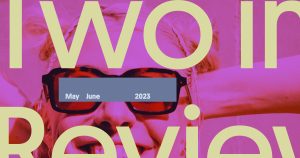 Two in Review May/June 2023