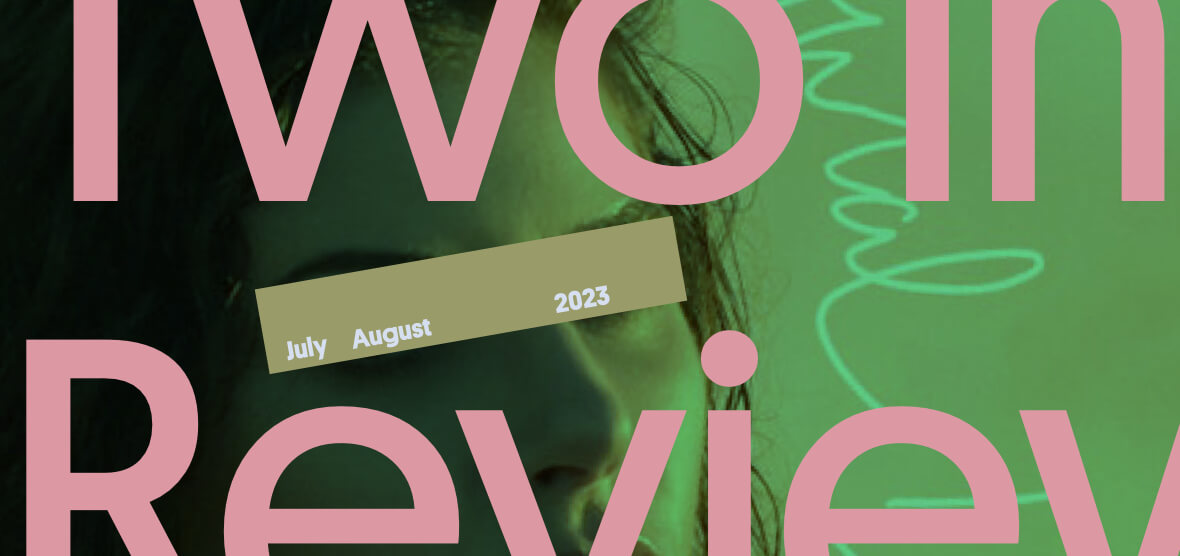 Two in Review July/August 2023