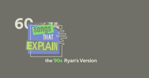60 Songs that Explain the 90s