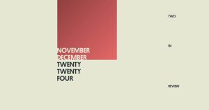 Two in Review November/December 2024